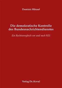 Die demokratische Kontrolle des Bundesnachrichtendienstes von Hörauf,  Dominic