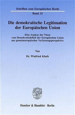 Die demokratische Legitimation der Europäischen Union. von Kluth,  Winfried