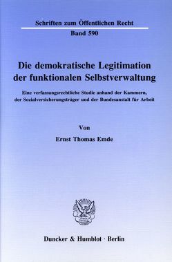 Die demokratische Legitimation der funktionalen Selbstverwaltung. von Emde,  Ernst Thomas