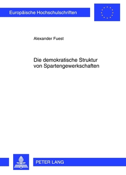 Die demokratische Struktur von Spartengewerkschaften von Fuest,  Alexander