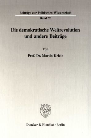 Die demokratische Weltrevolution und andere Beiträge. von Kriele,  Martin