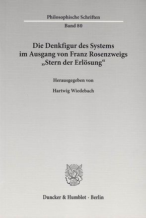 Die Denkfigur des Systems im Ausgang von Franz Rosenzweigs „Stern der Erlösung“. von Wiedebach,  Hartwig