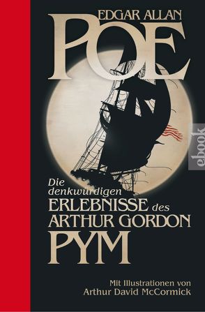 Die denkwürdigen Erlebnisse des Arthur Gordon Pym von McCormick,  Arthur David, Poe,  Edgar Allan