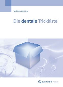 Die dentale Trickkiste von Bücking,  Wolfram
