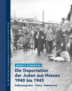 Die Deportation der Juden aus Hessen 1940 bis 1945 von Eichler,  Volker, Kingreen,  Monica