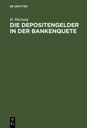 Die Depositengelder in der Bankenquete von Hartung,  H.