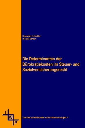 Die Determinanten der Bürokratiekosten im Steuer- und Sozialversicherungsrecht von Eichfelder,  Sebastian, Schorn,  Michael