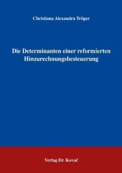 Die Determinanten einer reformierten Hinzurechnungsbesteuerung von Tröger,  Christiana A