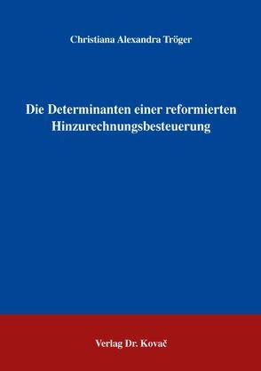 Die Determinanten einer reformierten Hinzurechnungsbesteuerung von Tröger,  Christiana A