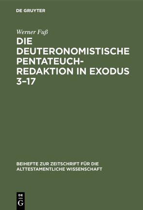 Die deuteronomistische Pentateuchredaktion in Exodus 3–17 von Fuß,  Werner