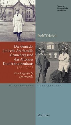 Die deutsch-jüdische Arztfamilie Grüneberg und das Altonaer Kinderkrankenhaus 1861-2003 von Schambach,  Sigrid, Triebel,  Rolf