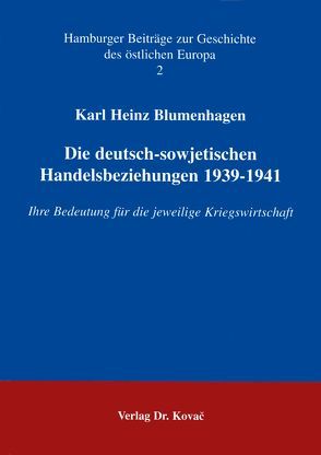 Die deutsch-sowjetischen Handelsbeziehungen 1939-1941 von Blumenhagen,  Karl H