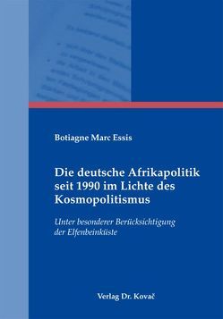 Die deutsche Afrikapolitik seit 1990 im Lichte des Kosmopolitismus von Essis,  Botiagne M