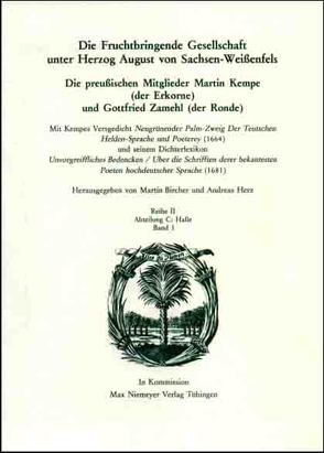 Die Deutsche Akademie des 17. Jahrhunderts – Fruchtbringende Gesellschaft…. / Die preußischen Mitglieder Martin Kempe (der Erkorne) und Gottfried Zamehl (der Ronde)[…] von Bircher,  Martin, Herz,  Andreas