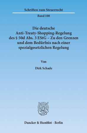 Die deutsche Anti-Treaty-Shopping-Regelung des § 50d Abs. 3 EStG – Zu den Grenzen und dem Bedürfnis nach einer spezialgesetzlichen Regelung. von Schade,  Dirk