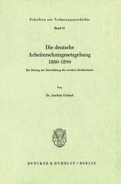 Die deutsche Arbeiterschutzgesetzgebung 1880–1890. von Umlauf,  Joachim