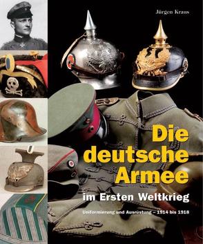 Die deutsche Armee im Ersten Weltkrieg von Kraus,  Jürgen, Rest,  Stefan