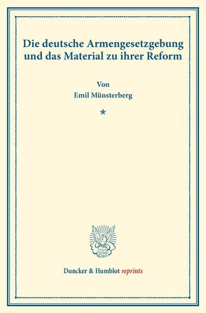 Die deutsche Armengesetzgebung und das Material zu ihrer Reform. von Münsterberg,  Emil