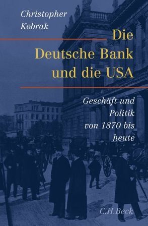 Die Deutsche Bank und die USA von Homburg,  Heidrun, Kobrak,  Christopher, Schmidt,  Thorsten