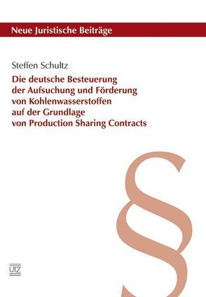 Die deutsche Besteuerung der Aufsuchung und Förderung von Kohlenwasserstoffen auf der Grundlage von Production Sharing Contracts von Schultz,  Steffen