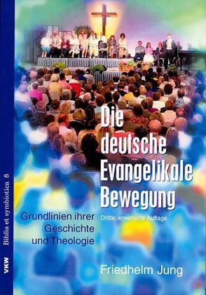 Die deutsche evangelikale Bewegung von Jung,  Friedhelm, Schirrmacher,  Thomas