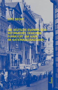 Die Deutsche Evangelisch-Reformierte Gemeinde Frankfurt am Main im Nationalsozialismus von Becht,  Lutz