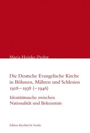 Die Deutsche Evangelische Kirche in Böhmen, Mähren und Schlesien 1918–1938 (–1946) von Heinke-Probst,  Maria