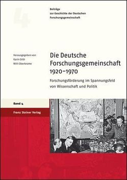 Die Deutsche Forschungsgemeinschaft 1920-1970 von Oberkrome,  Willi, Orth,  Karin