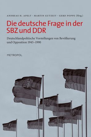 Die deutsche Frage in der SBZ und DDR von Apelt,  Andreas H, Gutzeit,  Martin, Poppe,  Gerd