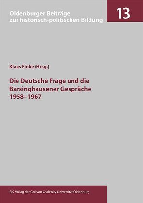 Die Deutsche Frage und die Barsinghausener Gespräche 1958-1967 von Finke,  Klaus