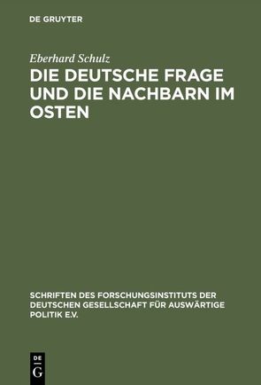 Die Deutsche Frage und die Nachbarn im Osten von Schulz,  Eberhard