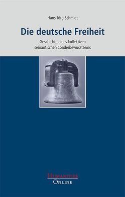 Die deutsche Freiheit von Schmidt,  Hans Jörg