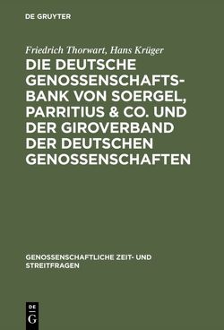 Die Deutsche Genossenschafts-Bank von Soergel, Parritius & Co. und der Giroverband der Deutschen Genossenschaften von Krüger,  Hans, Thorwart,  Friedrich