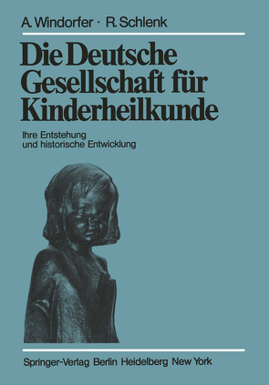 Die Deutsche Gesellschaft für Kinderheilkunde von Schlenk,  R., Windorfer,  A.