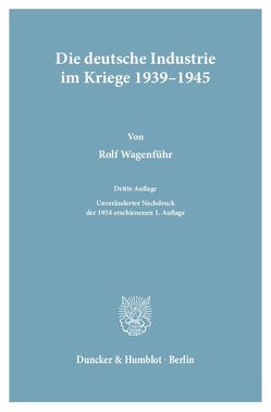Die deutsche Industrie im Kriege 1939–1945. von Wagenführ,  Rolf