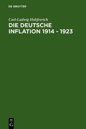 Die deutsche Inflation 1914 – 1923 von Holtfrerich,  Carl-Ludwig