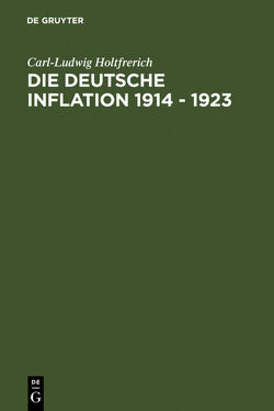 Die deutsche Inflation 1914 – 1923 von Holtfrerich,  Carl-Ludwig