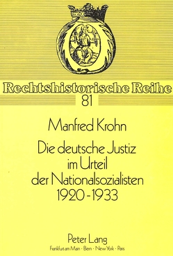 Die deutsche Justiz im Urteil der Nationalsozialisten 1920 – 1933 von Krohn,  Manfred