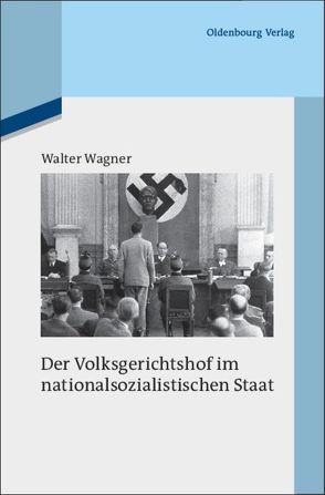 Die deutsche Justiz und der Nationalsozialismus / Der Volksgerichtshof im nationalsozialistischen Staat von Wagner,  Walter, Zarusky,  Jürgen