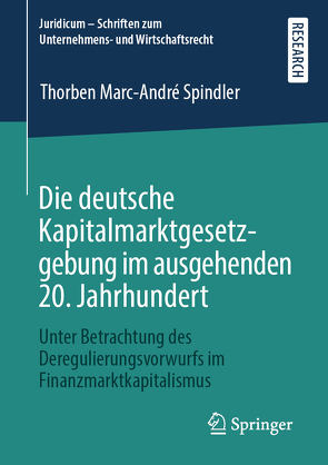 Die deutsche Kapitalmarktgesetzgebung im ausgehenden 20. Jahrhundert von Spindler,  Thorben Marc-André