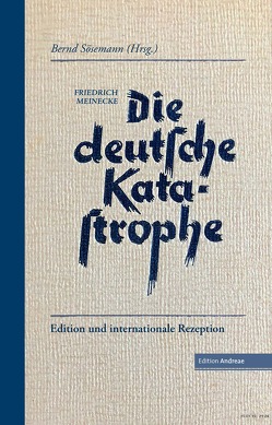 Die deutsche Katastrophe. Betrachtungen und Erinnerungen – Friedrich Meinecke von Sösemann,  Bernd