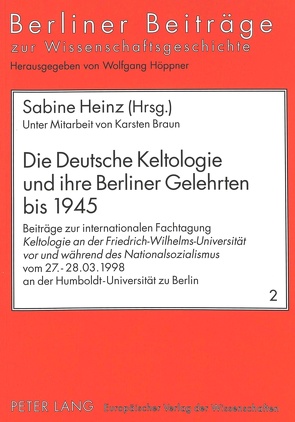 Die Deutsche Keltologie und ihre Berliner Gelehrten bis 1945 von Heinz,  Sabine