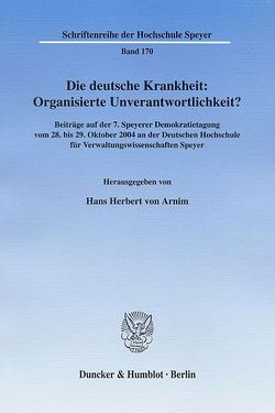 Die deutsche Krankheit: Organisierte Unverantwortlichkeit? von Arnim,  Hans Herbert von