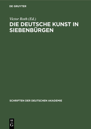 Die deutsche Kunst in Siebenbürgen von Müller,  C. Theodor, Pinder,  Wilhelm, Roth,  Victor