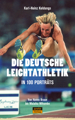 Die deutsche Leichtathletik in 100 Porträts von Keldungs,  Karl-Heinz