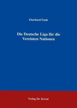 Die Deutsche Liga für die Vereinten Nationen von Funk,  Eberhard