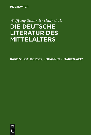 Die deutsche Literatur des Mittelalters / Kochberger, Johannes – ‚Marien-ABC‘ von Keil,  Gundolf, Langosch,  Karl, Ruh,  Kurt, Schroeder,  Werner, Stammler,  Wolfgang, Stöllinger-Löser,  Christine, Wachinger,  Burghart, Worstbrock,  Franz Josef