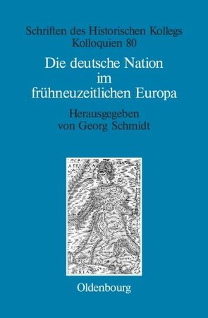 Die deutsche Nation im frühneuzeitlichen Europa von Müller-Luckner,  Elisabeth, Schmidt,  Georg