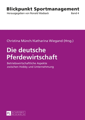 Die deutsche Pferdewirtschaft von Münch,  Christina, Wiegand,  Katharina