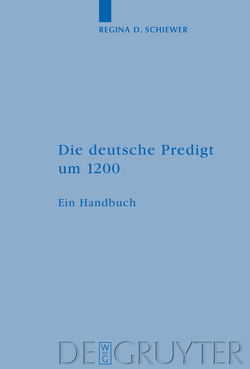 Die deutsche Predigt um 1200 von Schiewer,  Regina D.